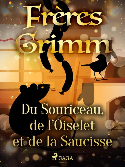 Title details for Du Souriceau, de l'Oiselet et de la Saucisse by Brothers Grimm - Available